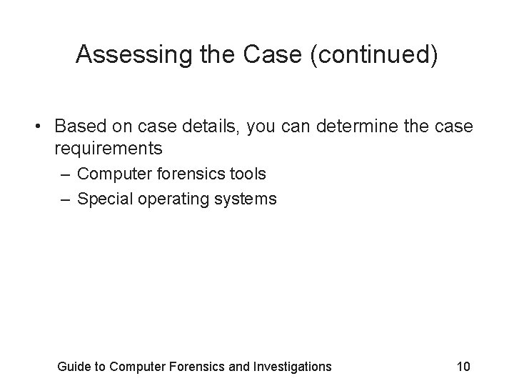 Assessing the Case (continued) • Based on case details, you can determine the case