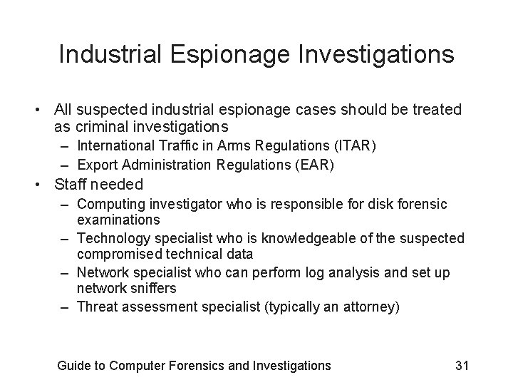 Industrial Espionage Investigations • All suspected industrial espionage cases should be treated as criminal