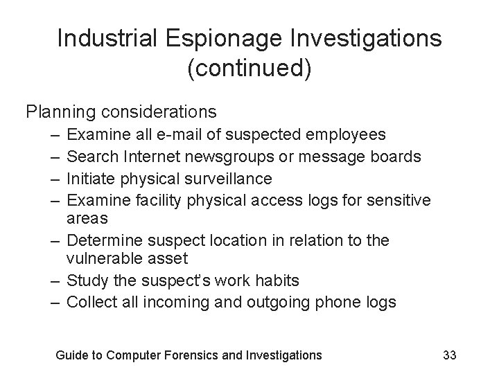 Industrial Espionage Investigations (continued) Planning considerations – – Examine all e-mail of suspected employees