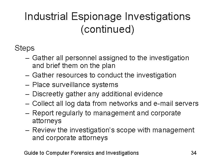 Industrial Espionage Investigations (continued) Steps – Gather all personnel assigned to the investigation and