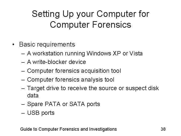 Setting Up your Computer for Computer Forensics • Basic requirements – – – A