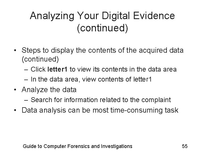 Analyzing Your Digital Evidence (continued) • Steps to display the contents of the acquired