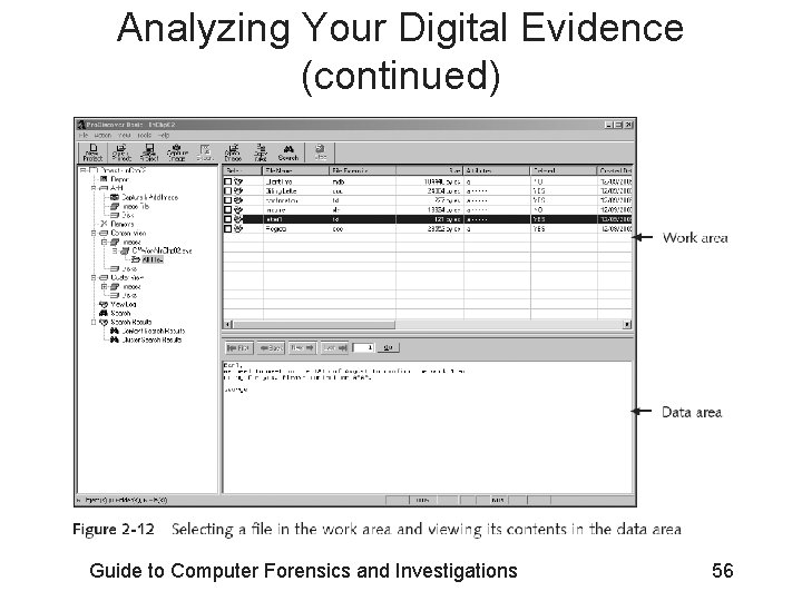 Analyzing Your Digital Evidence (continued) Guide to Computer Forensics and Investigations 56 