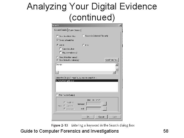 Analyzing Your Digital Evidence (continued) Guide to Computer Forensics and Investigations 58 