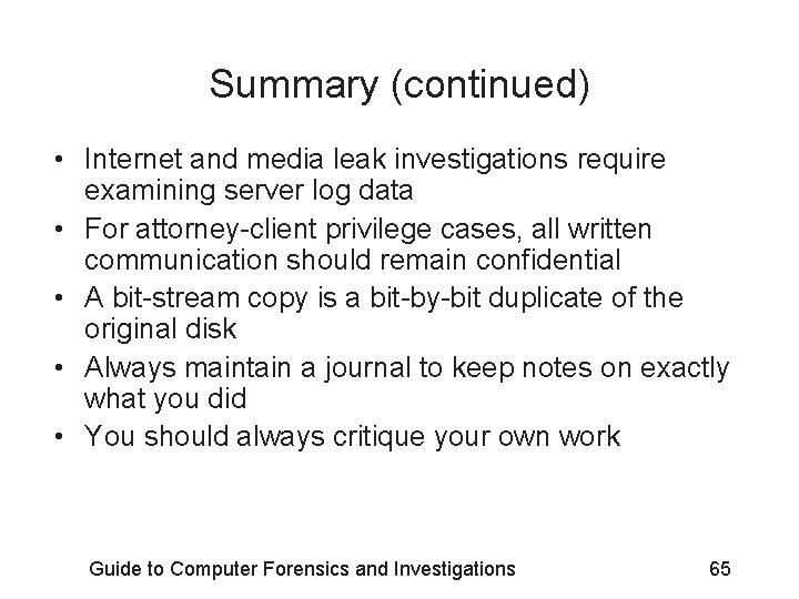 Summary (continued) • Internet and media leak investigations require examining server log data •