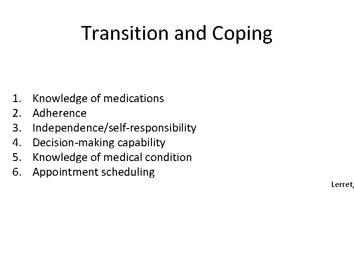 Transition and Coping 1. 2. 3. 4. 5. 6. Knowledge of medications Adherence Independence/self-responsibility