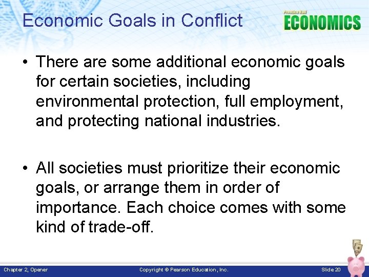 Economic Goals in Conflict • There are some additional economic goals for certain societies,