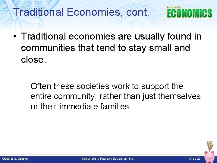 Traditional Economies, cont. • Traditional economies are usually found in communities that tend to