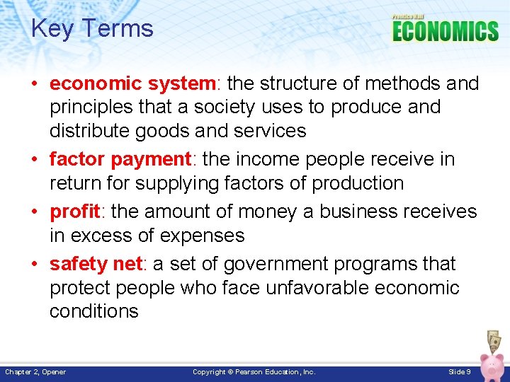 Key Terms • economic system: the structure of methods and principles that a society