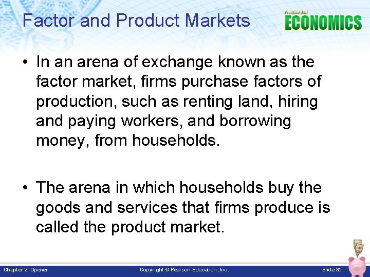 Factor and Product Markets • In an arena of exchange known as the factor