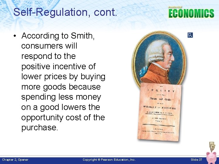 Self-Regulation, cont. • According to Smith, consumers will respond to the positive incentive of