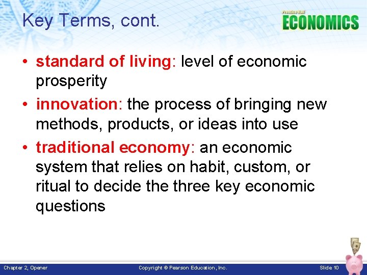 Key Terms, cont. • standard of living: level of economic prosperity • innovation: the