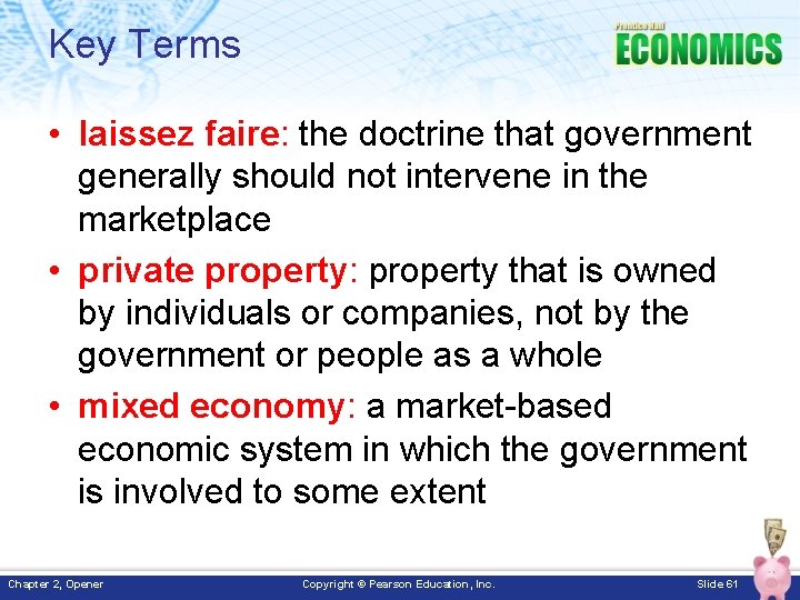 Key Terms • laissez faire: the doctrine that government generally should not intervene in