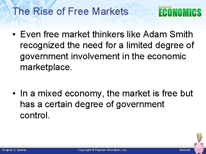 The Rise of Free Markets • Even free market thinkers like Adam Smith recognized