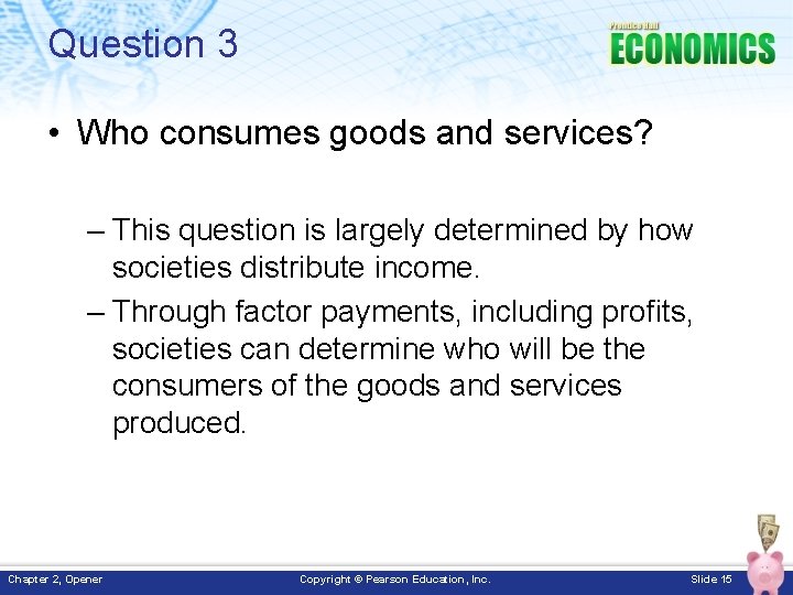 Question 3 • Who consumes goods and services? – This question is largely determined