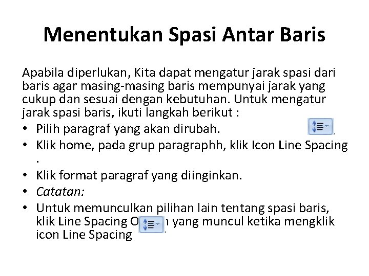 Menentukan Spasi Antar Baris Apabila diperlukan, Kita dapat mengatur jarak spasi dari baris agar