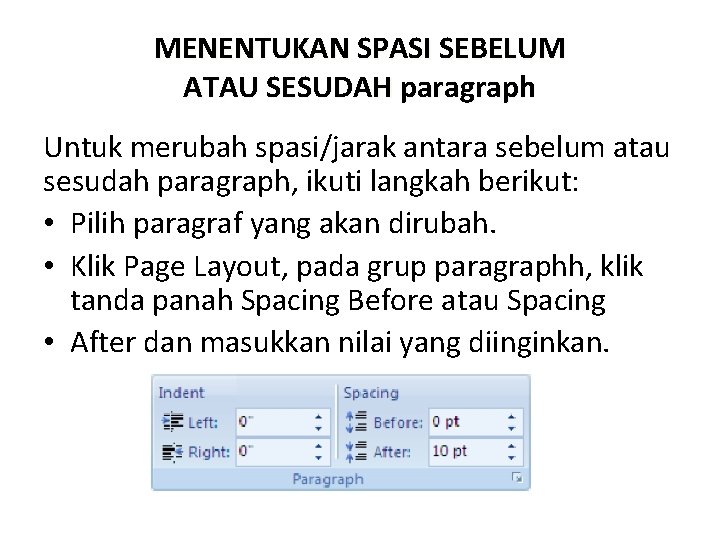 MENENTUKAN SPASI SEBELUM ATAU SESUDAH paragraph Untuk merubah spasi/jarak antara sebelum atau sesudah paragraph,