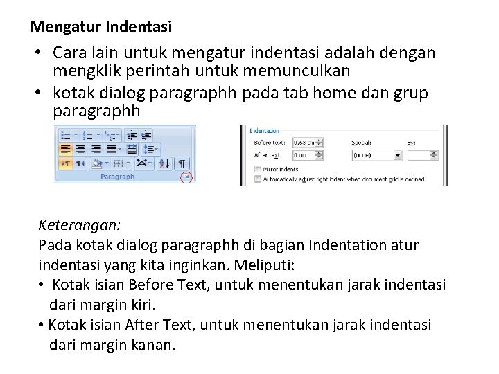 Mengatur Indentasi • Cara lain untuk mengatur indentasi adalah dengan mengklik perintah untuk memunculkan