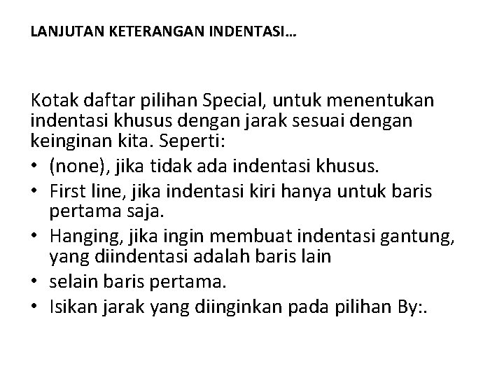 LANJUTAN KETERANGAN INDENTASI… Kotak daftar pilihan Special, untuk menentukan indentasi khusus dengan jarak sesuai