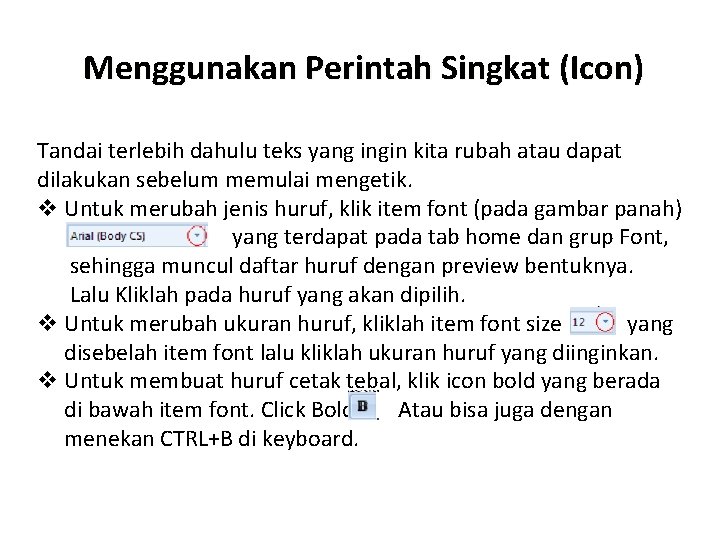 Menggunakan Perintah Singkat (Icon) Tandai terlebih dahulu teks yang ingin kita rubah atau dapat