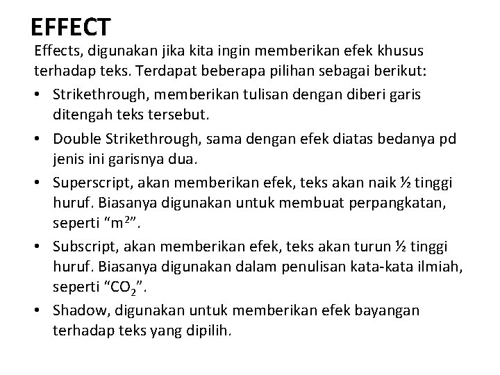 EFFECT Effects, digunakan jika kita ingin memberikan efek khusus terhadap teks. Terdapat beberapa pilihan