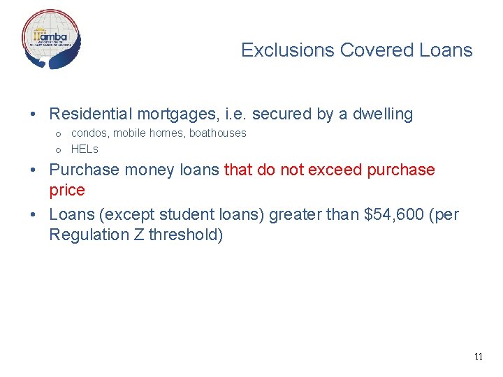 Exclusions Covered Loans • Residential mortgages, i. e. secured by a dwelling o condos,