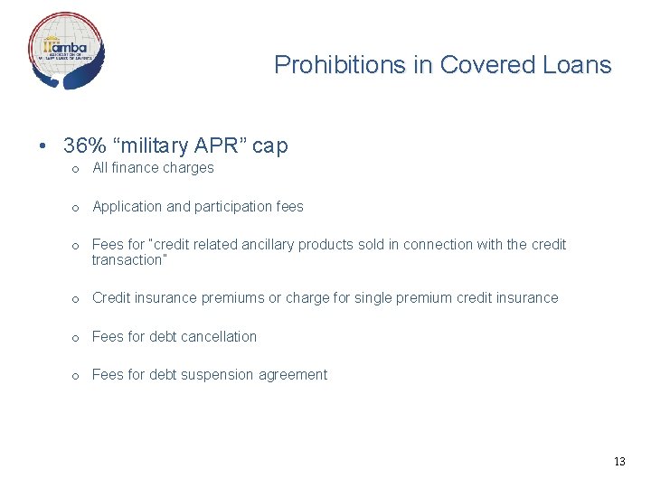 Prohibitions in Covered Loans • 36% “military APR” cap o All finance charges o
