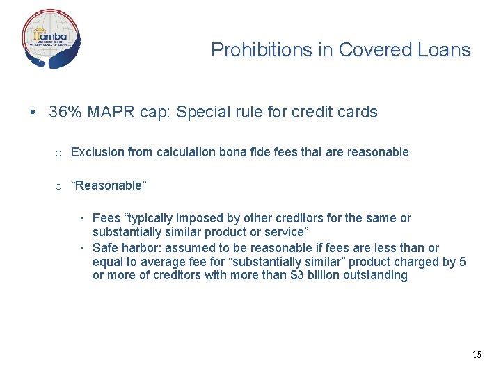 Prohibitions in Covered Loans • 36% MAPR cap: Special rule for credit cards o