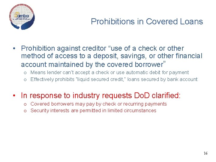 Prohibitions in Covered Loans • Prohibition against creditor “use of a check or other