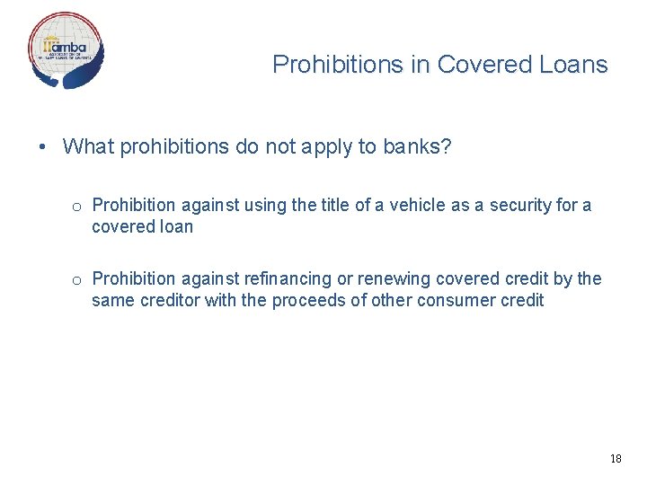 Prohibitions in Covered Loans • What prohibitions do not apply to banks? o Prohibition
