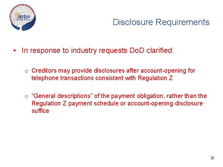Disclosure Requirements • In response to industry requests Do. D clarified: o Creditors may