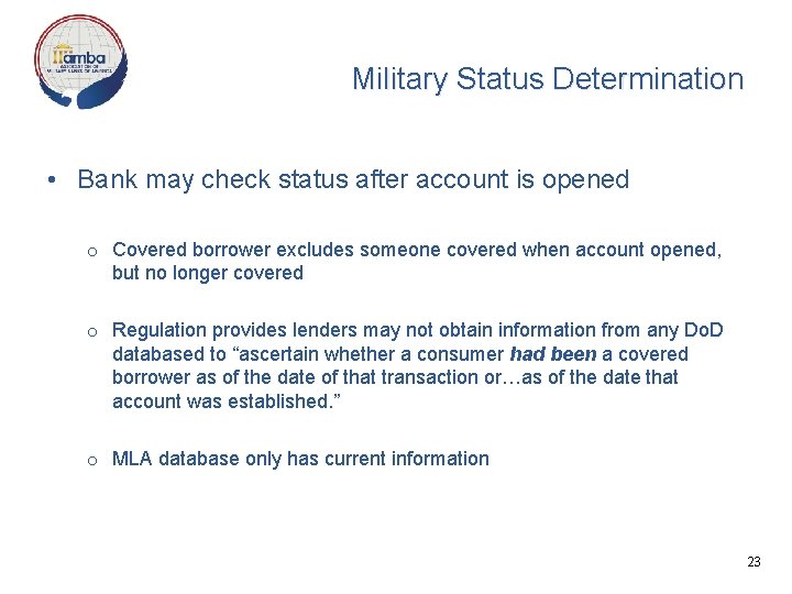 Military Status Determination • Bank may check status after account is opened o Covered