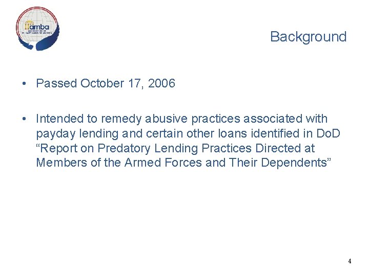 Background • Passed October 17, 2006 • Intended to remedy abusive practices associated with