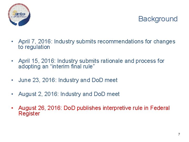Background • April 7, 2016: Industry submits recommendations for changes to regulation • April