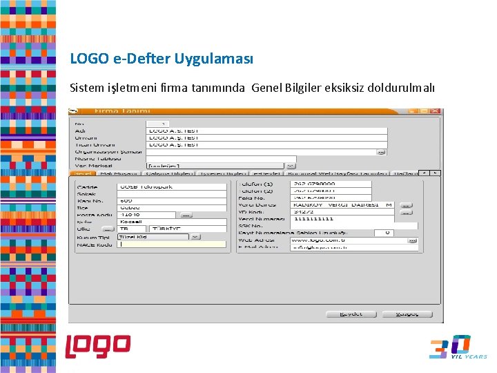 e-Defter LOGO e-Defter Uygulaması Sistem işletmeni firma tanımında Genel Bilgiler eksiksiz doldurulmalı 