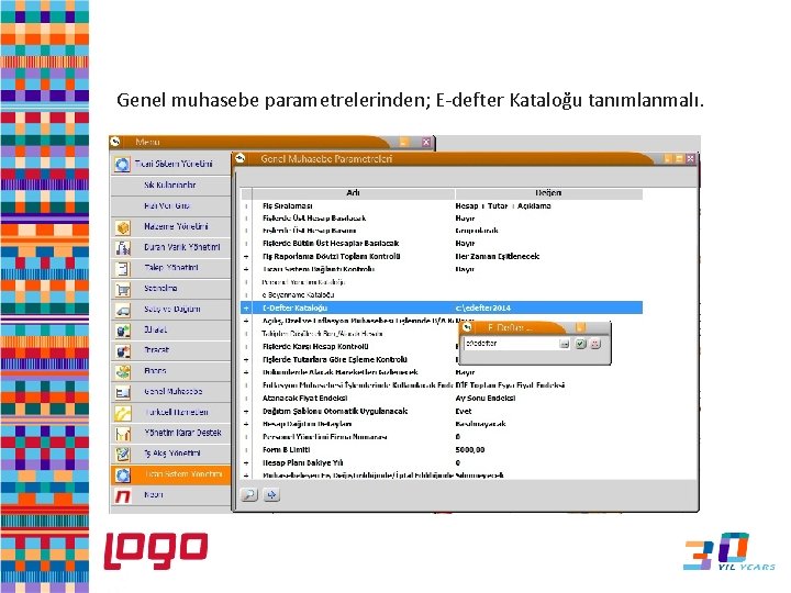 e-Defter Genel muhasebe parametrelerinden; E-defter Kataloğu tanımlanmalı. 