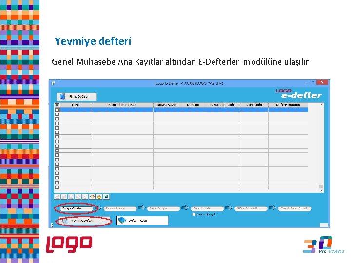 e-Defter Yevmiye defteri Genel Muhasebe Ana Kayıtlar altından E-Defterler modülüne ulaşılır 