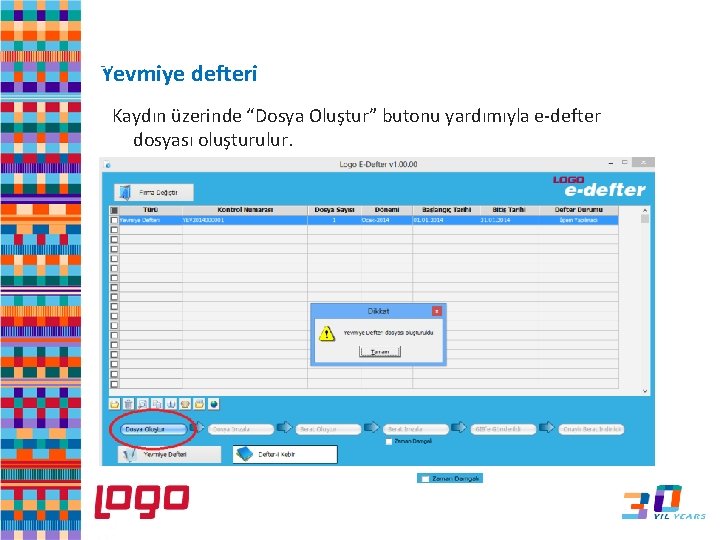 e-Defter Yevmiye defteri Kaydın üzerinde “Dosya Oluştur” butonu yardımıyla e-defter dosyası oluşturulur. 