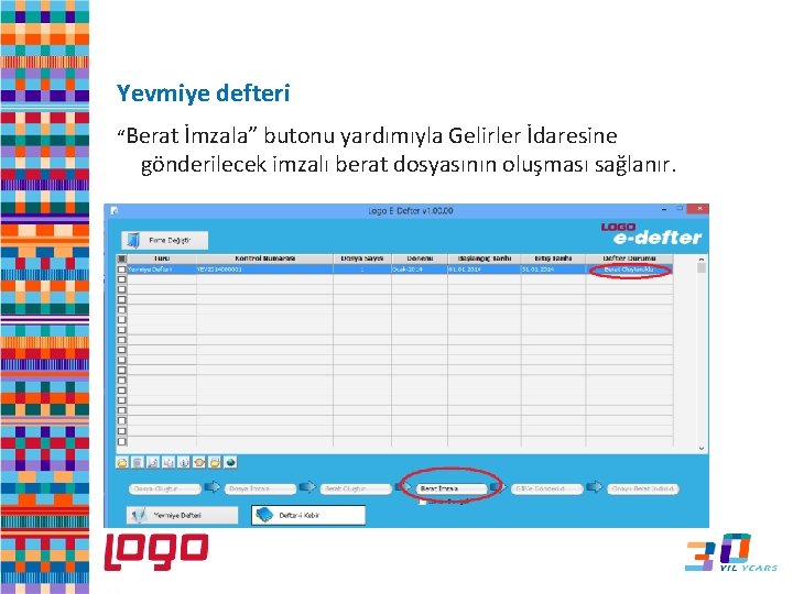 e-Defter Yevmiye defteri “Berat İmzala” butonu yardımıyla Gelirler İdaresine gönderilecek imzalı berat dosyasının oluşması