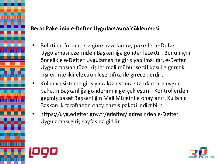 Berat Paketinin e-Defter Uygulamasına Yüklenmesi ter • Belirtilen formatlara göre hazırlanmış paketler e-Defter Uygulaması