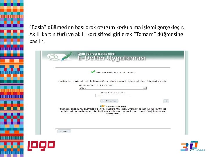 e-Defter “Başla” düğmesine basılarak oturum kodu alma işlemi gerçekleşir. Akıllı kartın türü ve akıllı