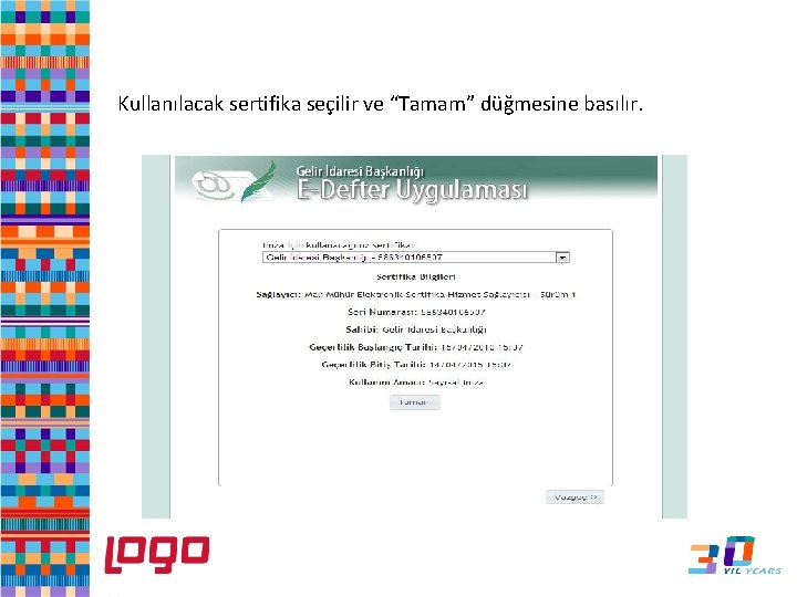 e-Defter Kullanılacak sertifika seçilir ve “Tamam” düğmesine basılır. 