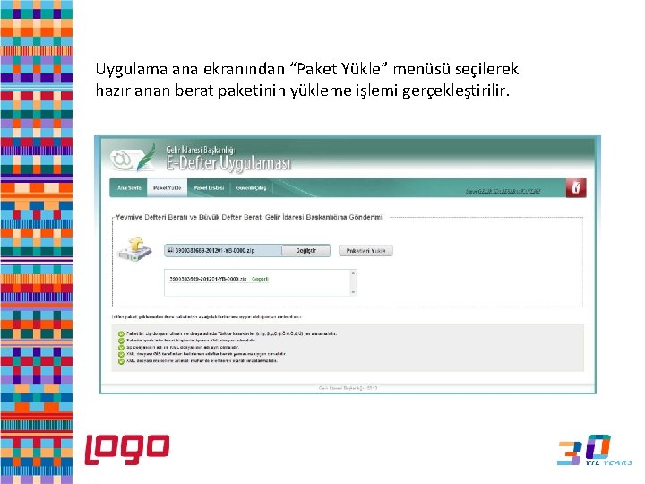 e-Defter Uygulama ana ekranından “Paket Yükle” menüsü seçilerek hazırlanan berat paketinin yükleme işlemi gerçekleştirilir.