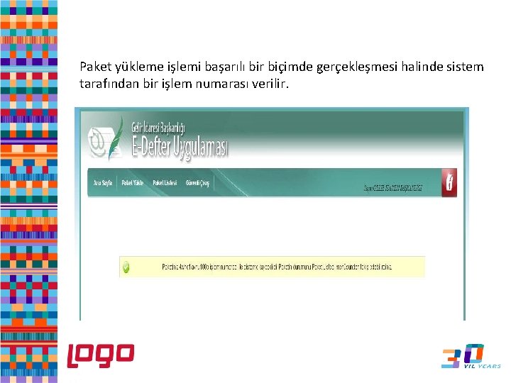 e-Defter Paket yükleme işlemi başarılı bir biçimde gerçekleşmesi halinde sistem tarafından bir işlem numarası