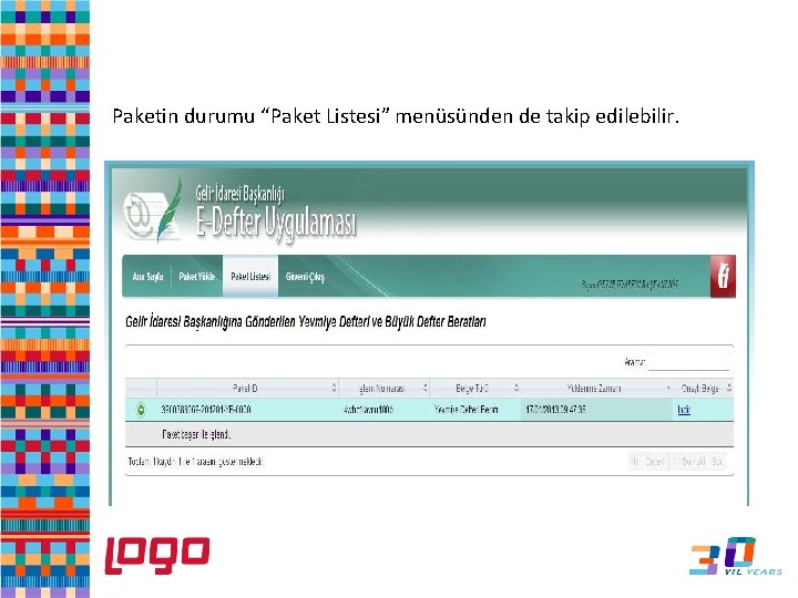 e-Defter Paketin durumu “Paket Listesi” menüsünden de takip edilebilir. 