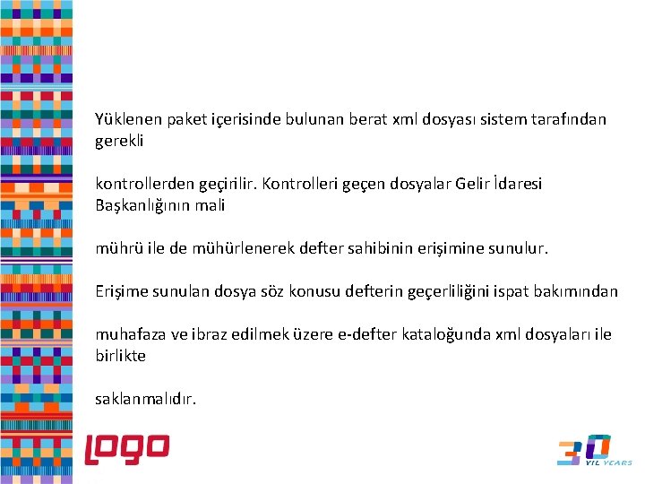 Yüklenen paket içerisinde bulunan berat xml dosyası sistem tarafından gerekli kontrollerden geçirilir. Kontrolleri geçen