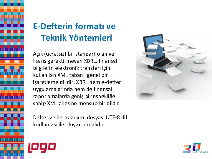 E-Defterin formatı ve Teknik Yöntemleri Açık (ücretsiz) bir standart olan ve lisans gerektirmeyen XBRL,