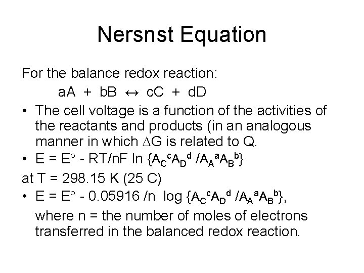 Nersnst Equation For the balance redox reaction: a. A + b. B ↔ c.