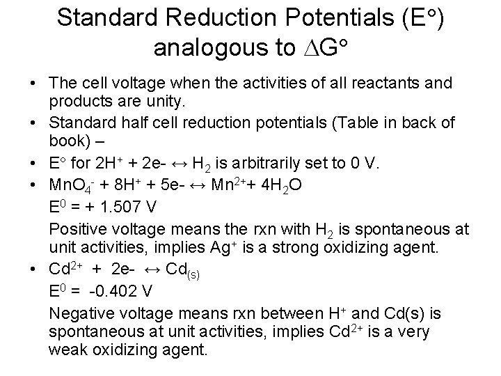 Standard Reduction Potentials (E ) analogous to G • The cell voltage when the