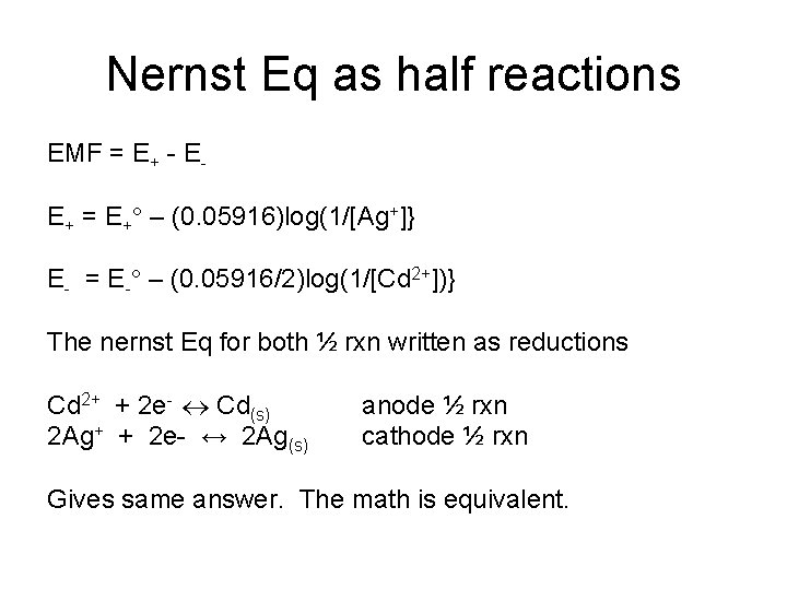 Nernst Eq as half reactions EMF = E+ - EE+ = E+ – (0.